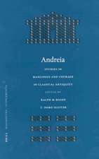 Andreia: Studies in Manliness and Courage in Classical Antiquity