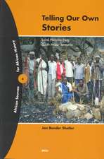 Telling Our Own Stories: Local Histories from South Mara, Tanzania