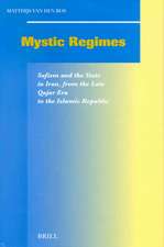 Mystic Regimes: Sufism and the State in Iran, from the late Qajar Era to the Islamic Republic