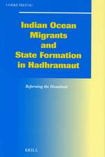 Indian Ocean Migrants and State Formation in Hadhramaut: Reforming the Homeland