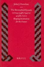 The Buwayhid Dynasty in Iraq 334H./945 to 403H./1012: Shaping Institutions for the Future