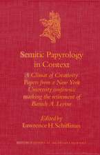 Semitic Papyrology in Context: A Climate of Creativity. Papers from a New York University conference marking the retirement of Baruch A. Levine