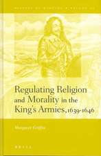 Regulating Religion and Morality in the King's Armies 1639-1646