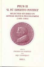 Pius II — 'El Pìu Expeditivo Pontifice': Selected Studies on Aeneas Silvius Piccolomini (1405-1464)