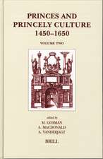 Princes and Princely Culture 1450-1650, Volume 2