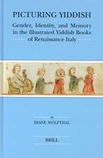 Picturing Yiddish: Gender, Identity, and Memory in the Illustrated Yiddish Books of Renaissance Italy