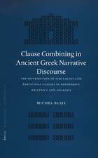 Clause Combining in Ancient Greek Narrative Discourse: The Distribution of Subclauses and Participial Clauses in Xenophon's <i>Hellenica</i> and <i>Anabasis</i>