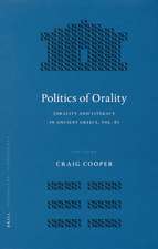 Politics of Orality: Orality and Literacy in Ancient Greece, Vol. 6