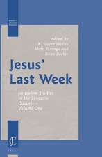 Jesus’ Last Week: Jerusalem Studies in the Synoptic Gospels — Volume One