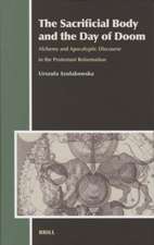 The Sacrificial Body and the Day of Doom: Alchemy and Apocalyptic Discourse in the Protestant Reformation