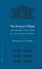 The Roman <i>Collegia</i>: The Modern Evolution of an Ancient Concept