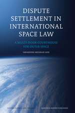 Dispute Settlement in International Space Law: A Multi-Door Courthouse for Outer Space