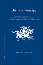 Divine Knowledge: Buddhist Mathematics According to the Anonymous <i>Manual of Mongolian Astrology and Divination</i>