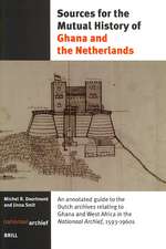 Sources for the Mutual History of Ghana and the Netherlands: An annotated guide to the Dutch archives relating to Ghana and West Africa in the <i>Nationaal Archief</i> 1593-1960