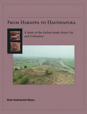 From Harappa to Hastinapura: A Study of the Earliest South Asian City and Civilization