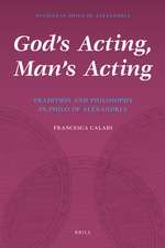 God's Acting, Man's Acting: Tradition and Philosophy in Philo of Alexandria