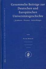 Gesammelte Beiträge zur Deutschen und Europäischen Universitätsgeschichte