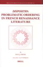 <i>Dispositio</i>: Problematic Ordering in French Renaissance Literature