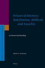 Primeval History: Babylonian, Biblical, and Enochic: An Intertextual Reading