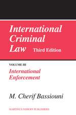 International Criminal Law, Volume 3: International Enforcement: Third Edition