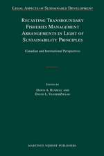 Recasting Transboundary Fisheries Management Arrangements in Light of Sustainability Principles: Canadian and International Perspectives