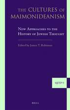 The Cultures of Maimonideanism: New Approaches to the History of Jewish Thought