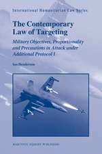 The Contemporary Law of Targeting: Military Objectives, Proportionality and Precautions in Attack under Additional Protocol I