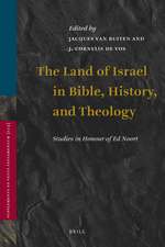 The Land of Israel in Bible, History, and Theology: Studies in Honour of Ed Noort