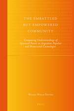 The Embattled but Empowered Community: Comparing Understandings of Spiritual Power in Argentine Popular and Pentecostal Cosmologies