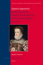 Queen’s Apprentice: Archduchess Elizabeth, Empress María, the Habsburgs, and the Holy Roman Empire, 1554-1569