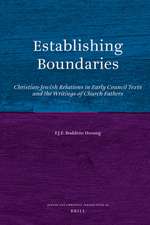 Establishing Boundaries: Christian-Jewish Relations in Early Council Texts and the Writings of Church Fathers