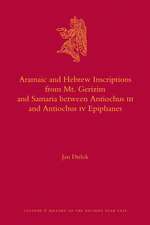 Aramaic and Hebrew Inscriptions from Mt. Gerizim and Samaria between Antiochus III and Antiochus IV Epiphanes