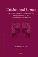 Drachen und Sirenen: Die Rationalisierung und Abwicklung der Mythologie an den europäischen Universitäten