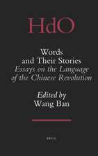 Words and Their Stories: Essays on the Language of the Chinese Revolution