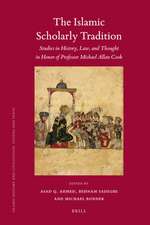 The Islamic Scholarly Tradition: Studies in History, Law, and Thought in Honor of Professor Michael Allan Cook