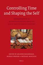 Controlling Time and Shaping the Self: Developments in Auto­biographical Writing since the Sixteenth Century