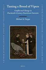 Taming a Brood of Vipers: Conflict and Change in Fourteenth-Century Dominican Convents