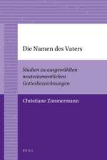 Die Namen des Vaters: Studien zu ausgewählten neutestamentlichen Gottesbezeichnungen