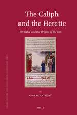 The Caliph and the Heretic: Ibn Sabaʾ and the Origins of Shīʿism