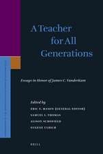 A Teacher for All Generations (2 vols.): Essays in Honor of James C. VanderKam