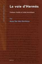 La voie d’Hermès: Pratiques rituelles et traités hermétiques
