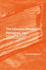 The February Revolution, Petrograd, 1917: The End of the Tsarist Regime and the Birth of Dual Power