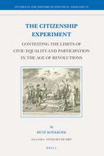 The Citizenship Experiment : Contesting the Limits of Civic Equality and Participation in the Age of Revolutions