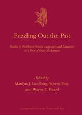 Puzzling Out the Past: Studies in Northwest Semitic Languages and Literatures in Honor of Bruce Zuckerman