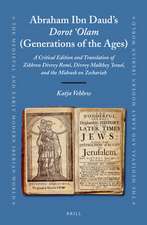 Abraham Ibn Daud's <i>Dorot 'Olam</i> (Generations of the Ages): A Critical Edition and Translation of Zikhron Divrey Romi, Divrey Malkhey Yisraʾel, and the Midrash on Zechariah