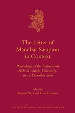 The Letter of Mara bar Sarapion in Context: Proceedings of the Symposium Held at Utrecht University, 10-12 December 2009