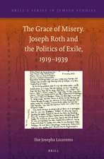 The Grace of Misery. Joseph Roth and the Politics of Exile, 1919–1939 (paperback)