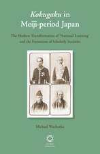 <i>Kokugaku</i> in Meiji-period Japan: The Modern Transformation of 'National Learning' and the Formation of Scholarly Societies