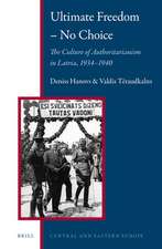 Ultimate Freedom – No Choice: The Culture of Authoritarianism in Latvia, 1934–1940