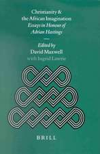 Christianity and the African Imagination: Essays in Honour of Adrian Hastings